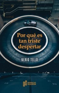 Por qué es tan triste despertar, Nerio Tello