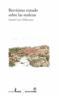 Brevísimo tratado sobre las malezas, Daniel Luis Dellazuana
