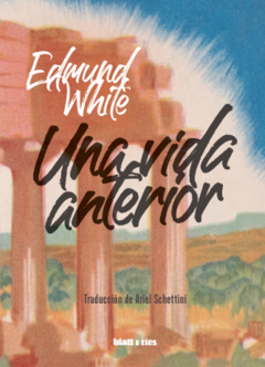 Una vida anterior, Edmund White