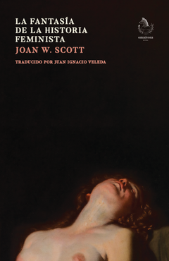 La fantasía de la historia feminista, Joan W. Scott