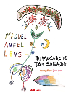 Tu muchacho tan soñado Poesía publicada (1990-2009), Miguel Ángel Lens