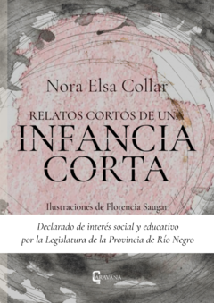 Relatos cortos de una infancia corta, Nora Elsa Collar