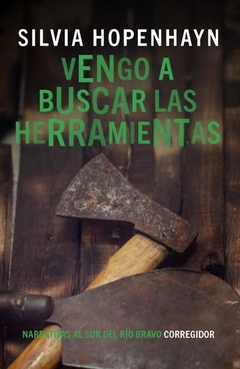 Vengo a buscar las herramientas, Silvia Hopenhayn