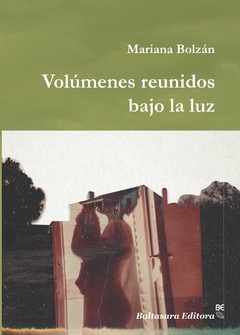 Volúmenes reunidos bajo la luz, Mariana Bolzán