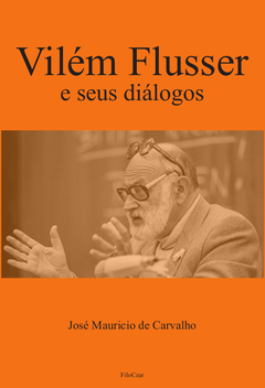 Vilém Flusser e seus diálogos