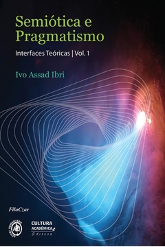 Semiótica e Pragmatismo Interfaces Teóricas - Vol. I - e-Book