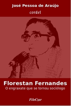 Florestan Fernandes - O engraxate que se tornou sociólogo