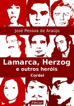 Lamarca, Herzog e Outros Heróis