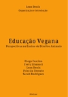 Educação Vegana - Perspectivas no Ensino de Direitos Animais - E-book