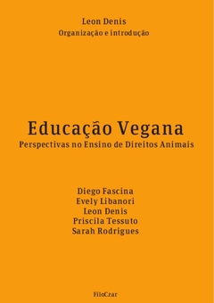 Educação Vegana - Perspectivas no Ensino de Direitos Animais - E-book