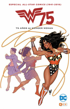 ALL STAR COMICS - (1941-2016) - 75 AÑOS DE WONDER WOMAN - TAPA DURA