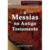 O Messias no Antigo Testamento - Walter C. Kaiser Jr.