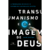 Transumanismo e a Imagem de Deus - Jacob Shatzer