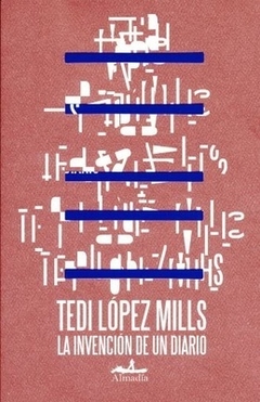 La invención de un diario - Tedi López Mills