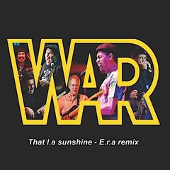 War - That L.A Sunshine / E.R.A (Remix)