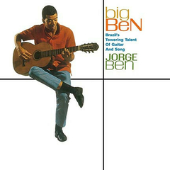 Jorge Ben – Big Ben (Brazil's Towering Talent Of Guitar And Song)