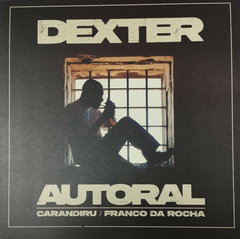 Dexter – Autoral (Carandiru / Franco Da Rocha)