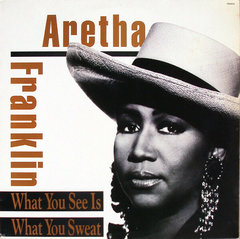 Aretha Franklin – What You See Is What You Sweat