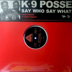 K-9 Posse ‎– Say Who Say What