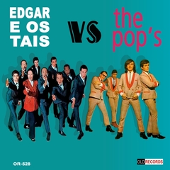 Edgar E Os Tais / The Pop's - Dez Anos Atrazados / Que É Isso Menina