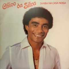 Chico Da Silva – Samba Na Casa Nossa
