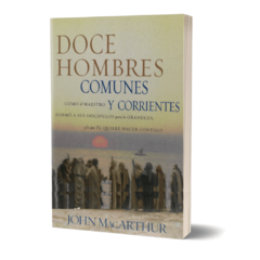 DOCE HOMBRES COMUNES Y CORRIENTES - John MacArthur