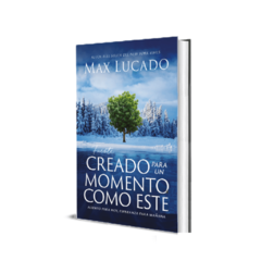 Fuiste creado para un momento como este - Max Lucado