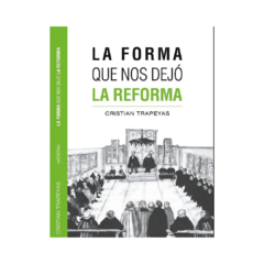 La Forma que nos dejó la Reforma - Cristian Trapeyas