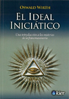 El Ideal Iniciático - Una Introducción a los Misterios de la Francmasonería