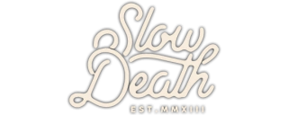 SLOW DEATH