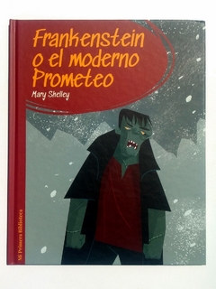 Frankenstein o el moderno Prometeo Mi Primera Biblioteca