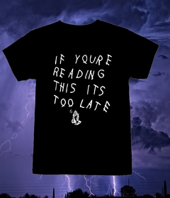 Remera If You're Reading This It's Too Late