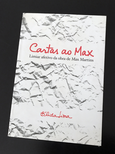 Cartas ao Max: limiar afetivo da obra de Max Martins - Élida Lima