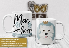 Caneca de Porcelana Mãe de Cachorro (Cachorreira) - comprar online