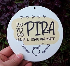 Vira Mate " Inspira Respira Não Pira senta e toma um Mate " n53 - comprar online