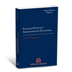 Finanzas Públicas y Administración Financiera. Derecho Presupuestario (Susana Palacio)