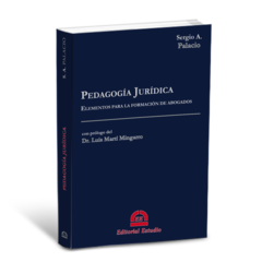 Pedagogía Jurídica. Elementos para la formación de abogados (Sergio Palacio)