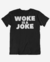 Camiseta Woke is a Joke