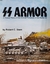 Squadron Signal SS Armor A Pictorial History of the Armored Formations of the Waffen SS