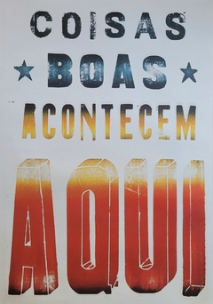 Coisas Boas Acontecem Aqui 50x70