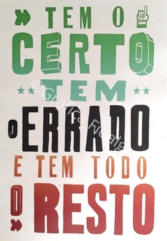 Tem O Certo Tem O Errado E Tem Todo O Resto 42x59,4