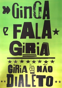 Ginga fala gíria, gíria não dialeto 50x70cm