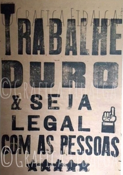 Trabalhe Duro Seja Legal Com As Pessoas 66x96cm