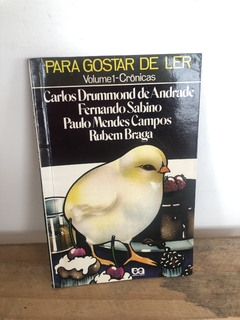 Para Gostar de Ler (Vol. 1 - Crônicas) - Carlos Drummond de Andrade. Fernando Sabino, Paulo Mendes Campos, Rubem Braga