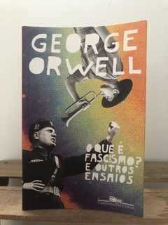 O Que é Fascismo? E Outros Ensaios - George Orwell