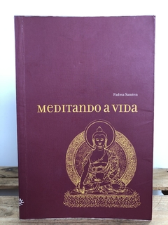 Meditando a Vida - Padma Samten