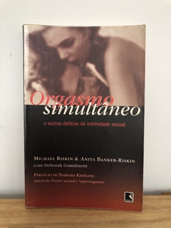 Orgasmo Simultâneo- Michael Riskin e Anita Banker-Riskin