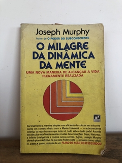 O Milagre da Dinâmica da Mente - Joseph Murphy