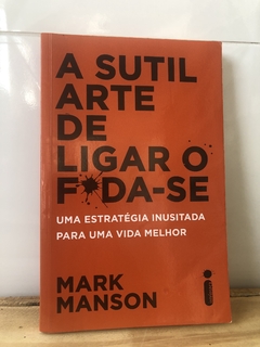 A Sutil Arte de Ligar o F*da-se - Mark Manson