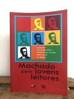 Machado para Jovens Leitores - Ana Cristina Chiara e outros (Org.)